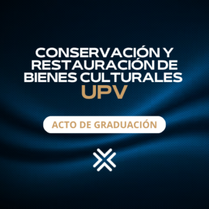 CONSERVACIÓN Y RESTAURACIÓN DE BIENES CULTURALES UPV - ACTO DE GRADUACIÓN 2026