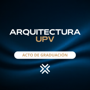 ARQUITECTURA UPV - ACTO DE GRADUACIÓN 2026